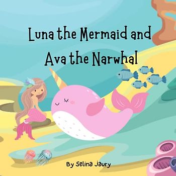 Luna the Mermaid and Ava the Narwal: Story of friendship
