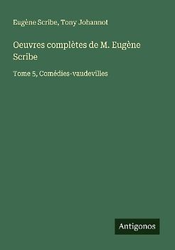 Oeuvres complètes de M. Eugène Scribe