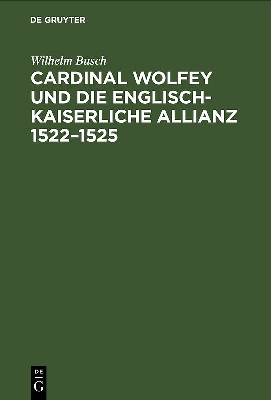 Cardinal Wolfey und die englisch-kaiserliche Allianz 1522–1525