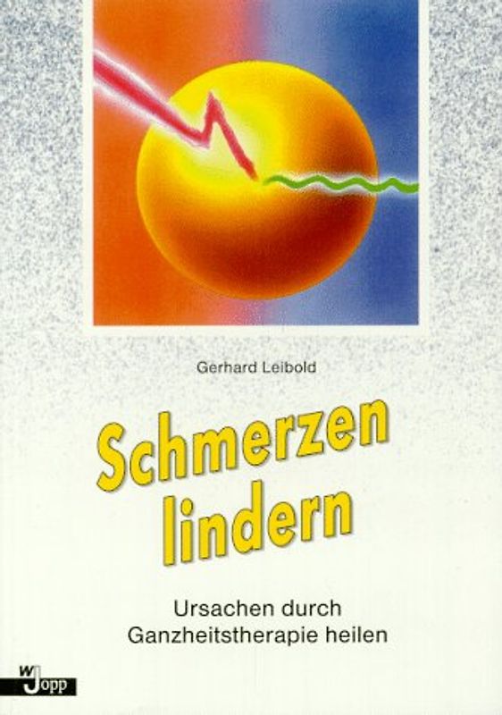 Schmerzen lindern. Ursachen durch Ganzheitstherapie heilen