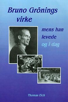 Das Wirken Bruno Grönings zu seinen Lebzeiten und heute