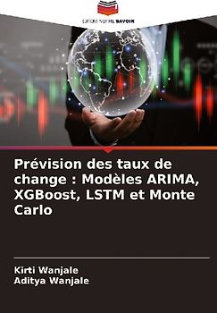 Prévision des taux de change : Modèles ARIMA, XGBoost, LSTM et Monte Carlo