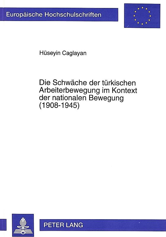 Die Schwäche der türkischen Arbeiterbewegung im Kontext der nationalen Bewegung (1908-1945)