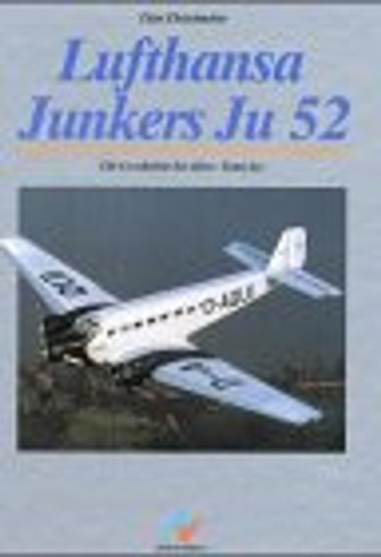 Lufthansa Junkers Ju 52. Die Geschichte der alten "Tante Ju"
