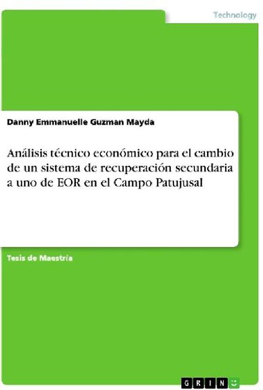 Análisis técnico económico para el cambio de un sistema de recuperación secundaria a uno de EOR en el Campo Patujusal