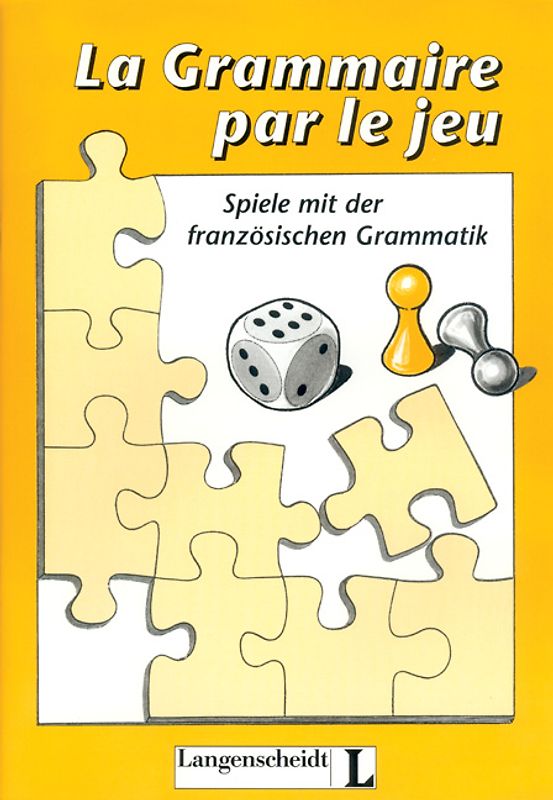 La Grammaire par le jeu. Spiele mit der französischen Grammatik