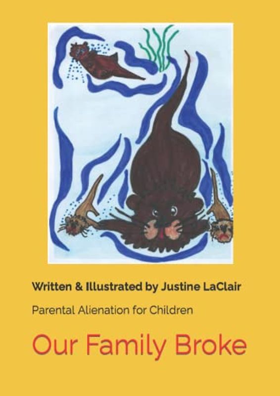 Our Family Broke: Parental Alienation the Children's Book (Friendly Otters with Real Problems- for Children, Band 1)