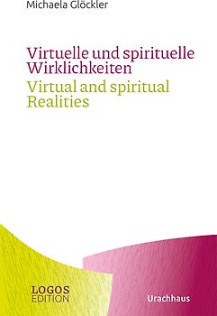 Virtuelle und spirituelle Wirklichkeiten / Virtual and spiritual Realities
