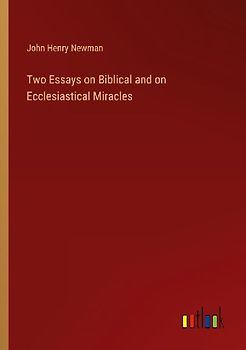 Two Essays on Biblical and on Ecclesiastical Miracles