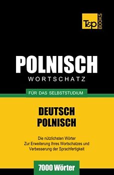 Polnischer Wortschatz für das Selbststudium - 7000 Wörter (German Collection, Band 214)