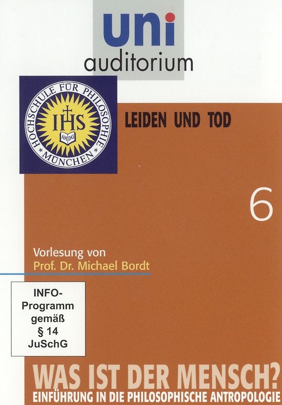 uni auditorium: Was ist der Mensch, Teil 6 Leiden und Tod von Prof. Dr. Michael Bordt DVD