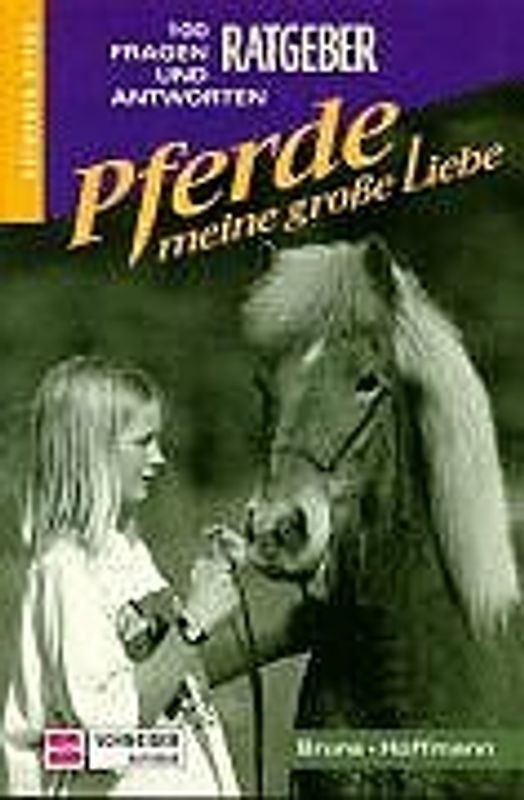 Pferde meine grosse Liebe. 100 Fragen und Antworten