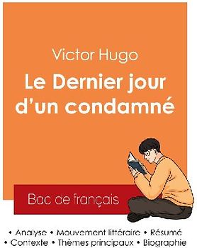 Réussir son Bac de français 2025 : Analyse du roman Le Dernier jour d'un condamné de Victor Hugo