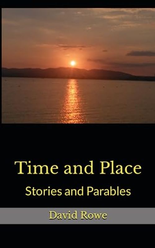 Time and Place: Stories and Parables