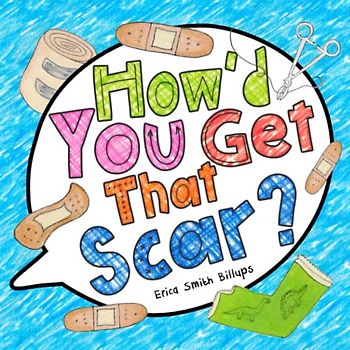 How'd You Get That Scar?