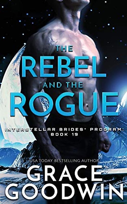The Rebel and the Rogue (Interstellar Brides(r) Program, Band 19)