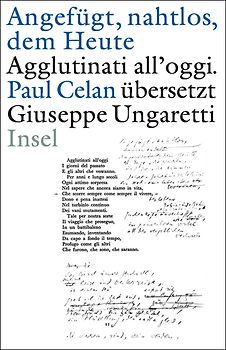 »Angefügt, nahtlos, dem Heute« / »Agglutinati all'oggi«. Paul Celan übersetzt Giuseppe Ungaretti