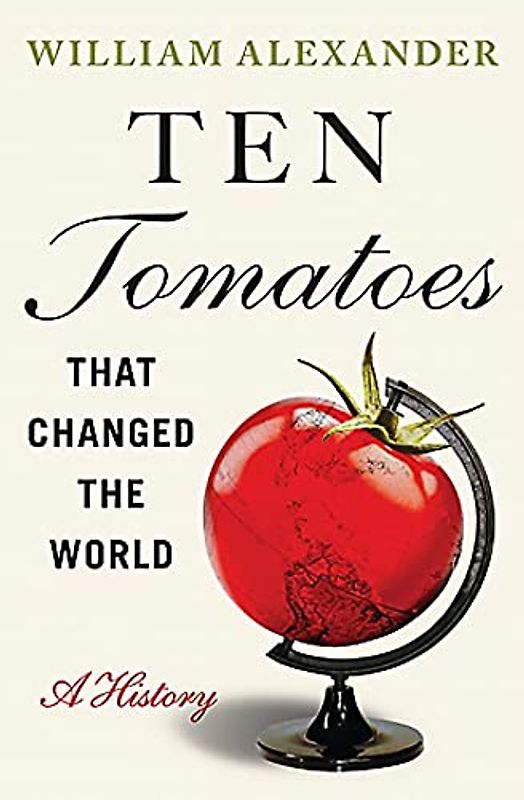 Ten Tomatoes That Changed the World
