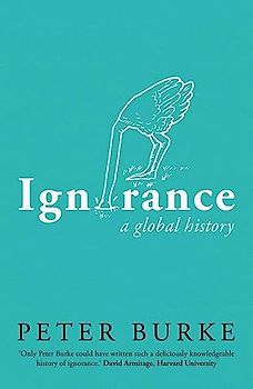Ignorance: A Global History