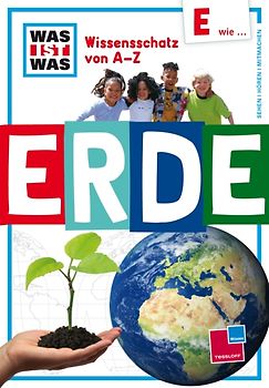 Was ist was Wissensschatz von A-Z: E wie ... Erde