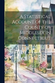 A Statistical Account of the County of Middlesex in Connecticut