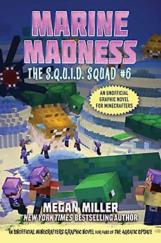 Marine Madness: An Unofficial Minecrafters Graphic Novel for Fans of the Aquatic Update (Volume 6) (The S.Q.U.I.D. Squad)