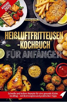 Heißluftfritteusen-Kochbuch für Anfänger