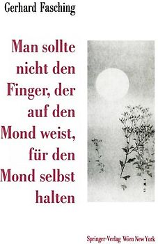 Man sollte nicht den Finger, der auf den Mond weist, für den Mond selbst halten