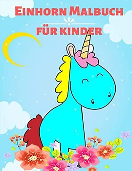 Einhorn Malbuch für kinder: 50 Einhorn Malbuch für Kinder und Lehrbücher für Kinder (Einhornbücher für Mädchen)