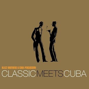 Klazz Brothers & Cuba Percussion - Classic Meets Cuba