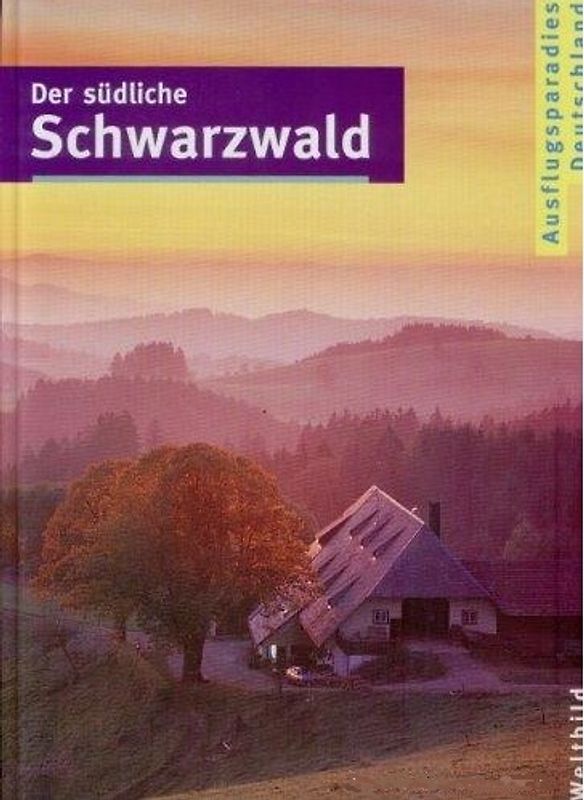Ausflugsparadies Deutschland - Der südliche Schwarzwald - Norbert Lewandowski