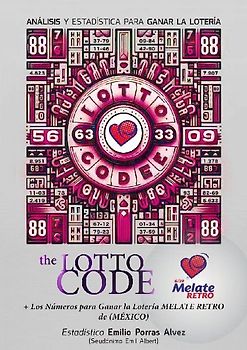The Lotto Code, Análisis y Estadística para Ganar la Lotería + Los Números para Ganar la Lotería MELATE RETRO de (MÉXICO)