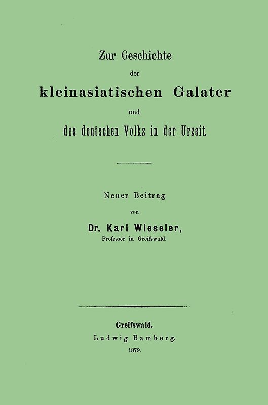 Zur Geschichte der kleinasiatischen Galater und des deutschen Volks in der Urzeit. Neuer Beitrag