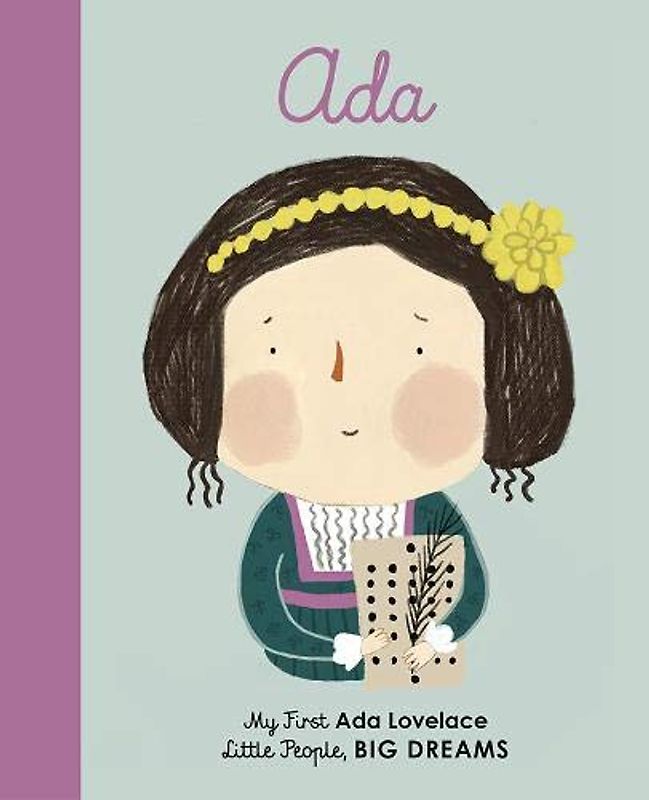 Ada Lovelace: My First Ada Lovelace (Little People, BIG DREAMS, Band 10)
