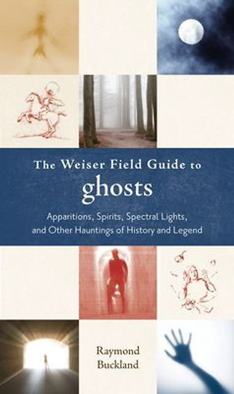 The Weiser Field Guide to Ghosts