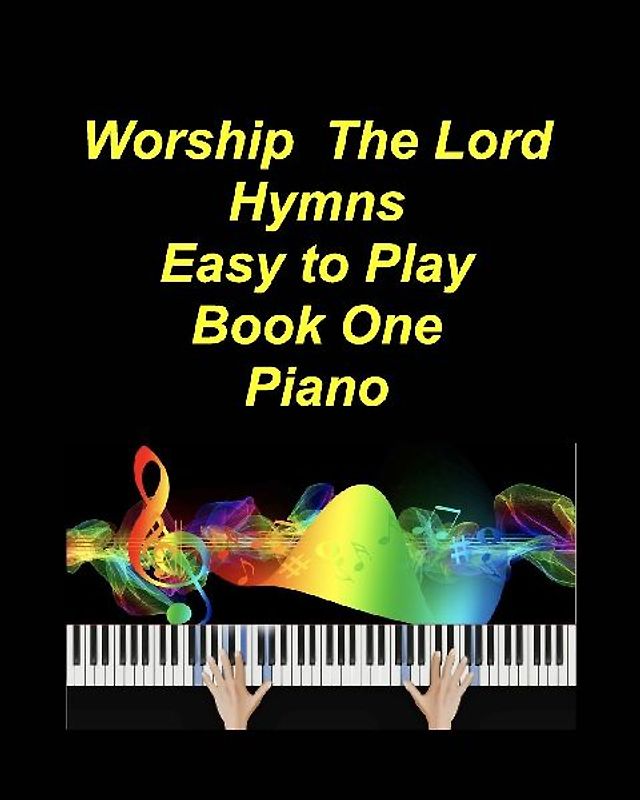 Worship The Lord Hymns Easy to Play Book One Piano