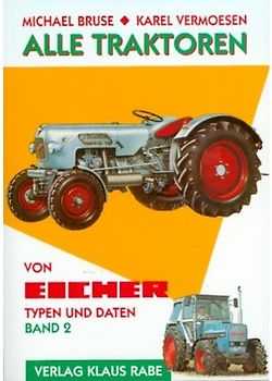 Alle Traktoren von Eicher. Typen und Daten / Alle Traktoren von Eicher 2 Typen und Daten