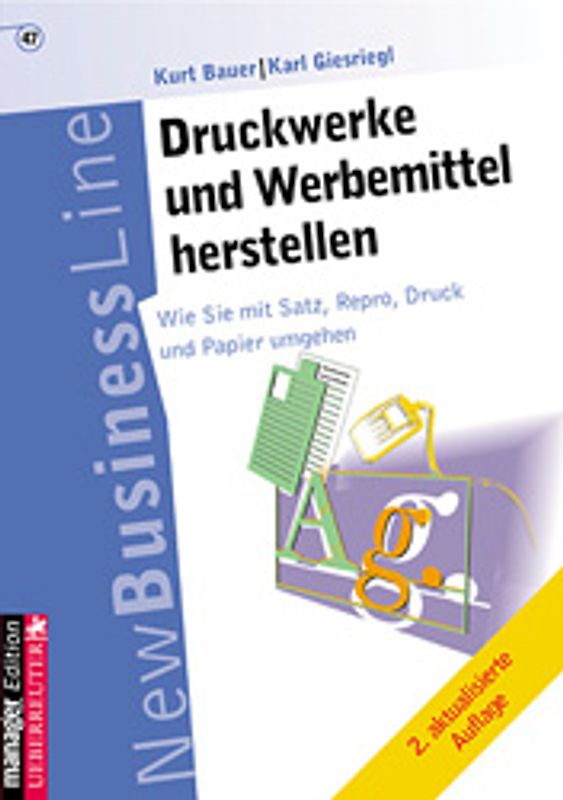Druckwerke und Werbemittel herstellen. Wie Sie mit Satz, Repro, Druck und Papier umgehen