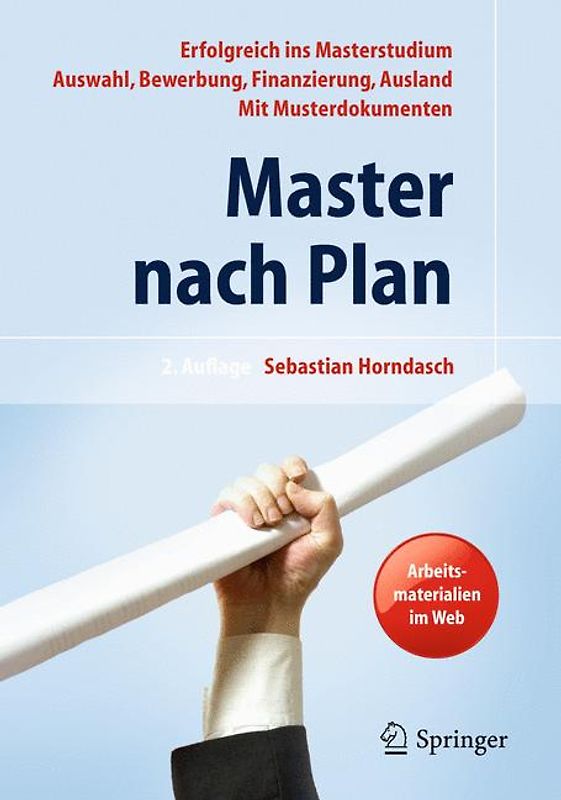 Master nach Plan. Erfolgreich ins Masterstudium: Auswahl, Bewerbung, Finanzierung, Auslandsstudium, mit Musterdokumenten