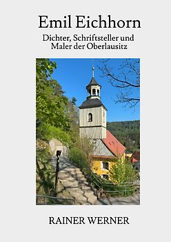 Emil Eichhorn - Dichter, Schriftsteller, Maler der Oberlausitz
