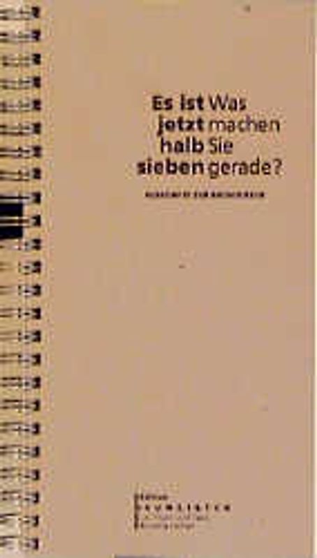 Es ist jetzt halb sieben. Was machen Sie gerade?. Auskünfte zur Architektur