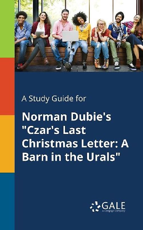 A Study Guide for Norman Dubie's "Czar's Last Christmas Letter