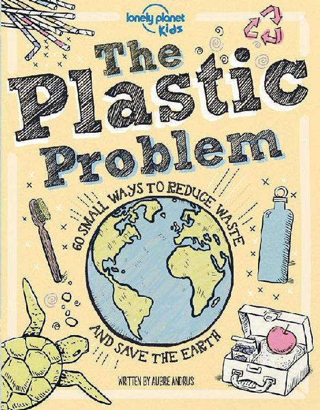 Lonely Planet Kids the Plastic Problem