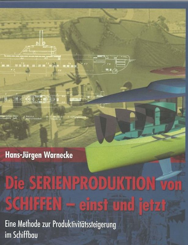 Die Serienproduktion von Schiffen- einst und jetzt