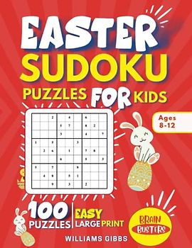 Easter Sudoku For Kids: 100 Fun And Easy Sudoku Puzzles For Kids; Easter Basket Stuffers For Smart Kids; Large Print (Easter Basket Stuffers Books)