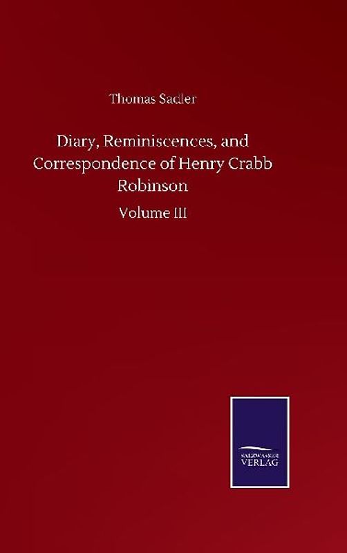 Diary, Reminiscences, and Correspondence of Henry Crabb Robinson