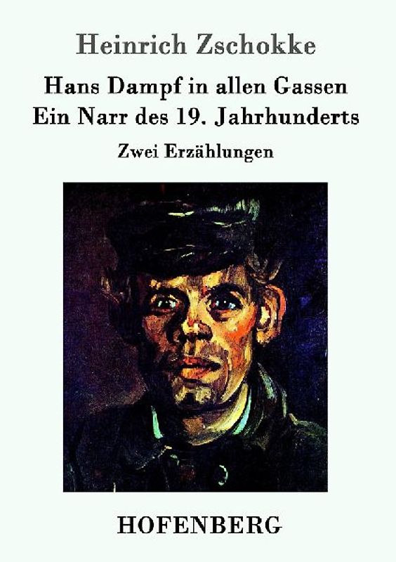 Hans Dampf in allen Gassen / Ein Narr des Neunzehnten Jahrhunderts
