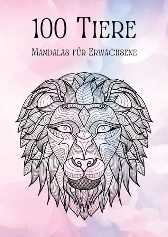 100 Tiere - Malbuch für Erwachsene: Entspannen, Stress abbauen und Achtsamkeit fördern mit 100 Tier-Mandalas für Erwachsene | Softcover Din A4 | Cover 1 Bunt