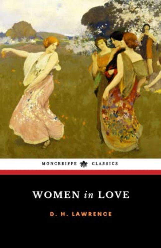 Women in Love: The 1920 Modernist Literary Classic (Annotated)