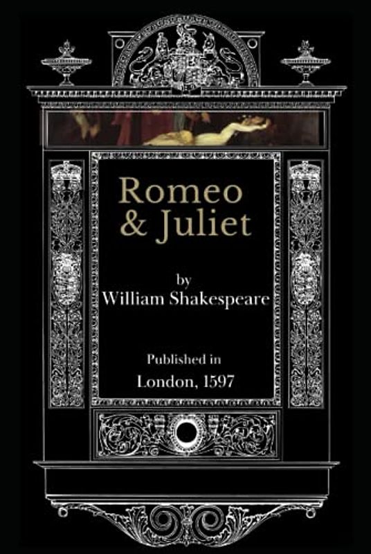 Romeo & Juliet: The Most Excellent and Lamentable Tragedy of Romeo and Juliet 1597